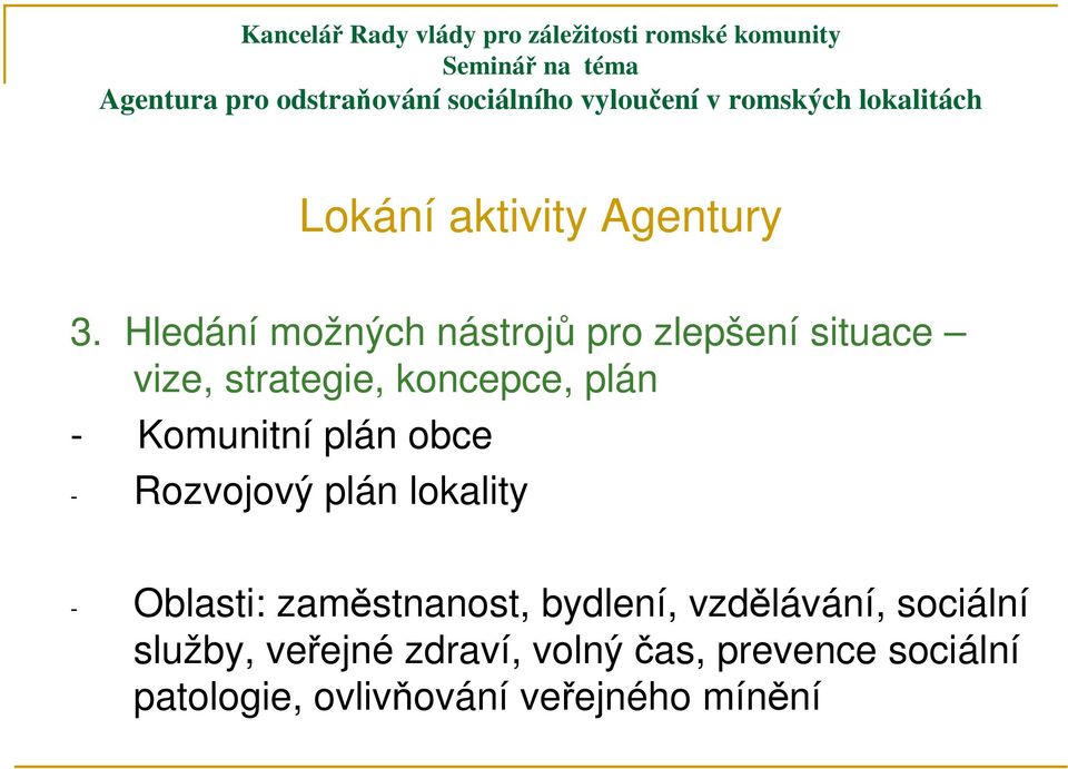 plán - Komunitní plán obce - Rozvojový plán lokality - Oblasti: