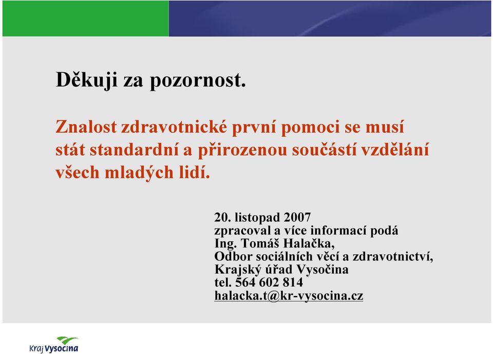 součástí vzdělání všech mladých lidí. 20.