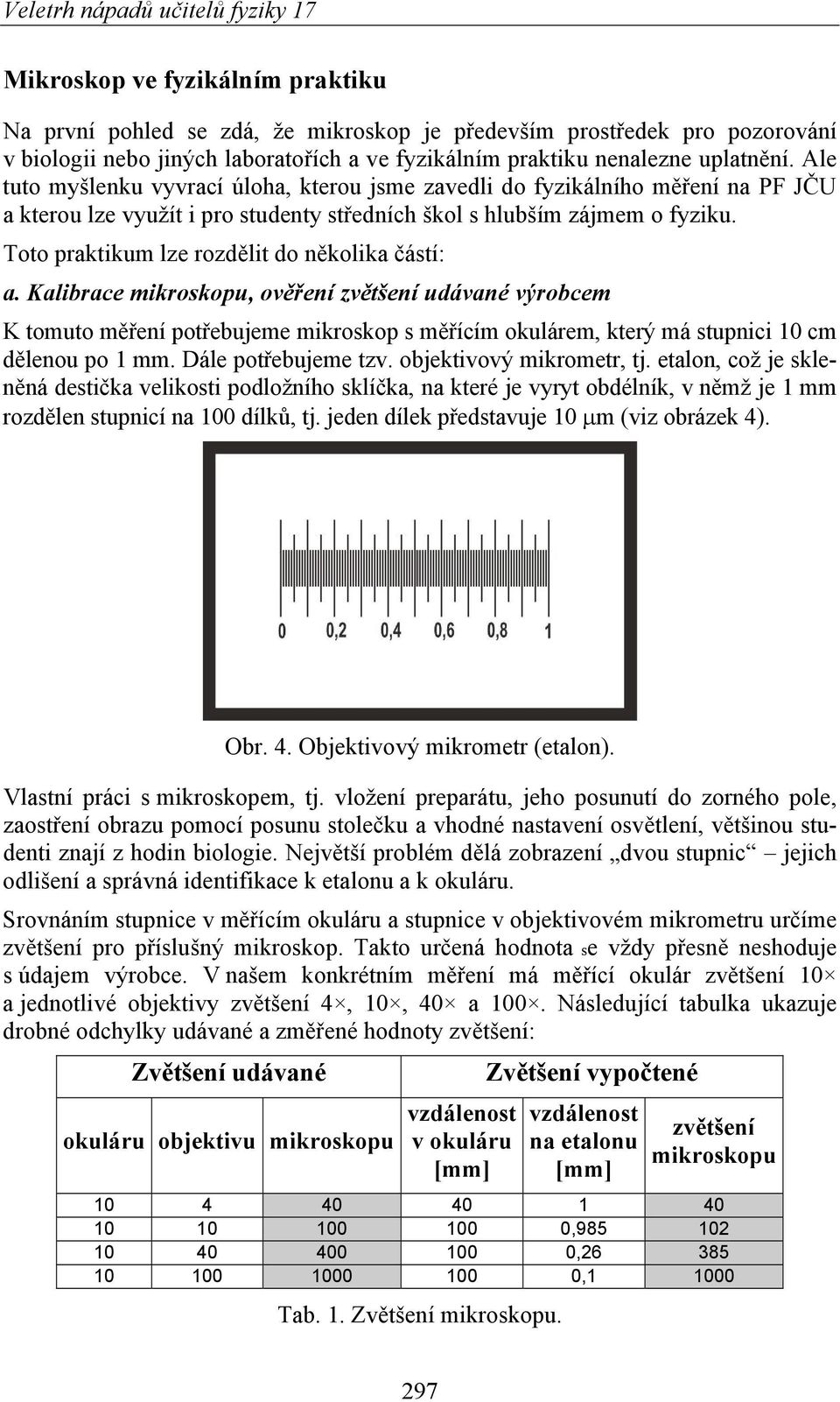 Toto praktikum lze rozdělit do několika částí: a.