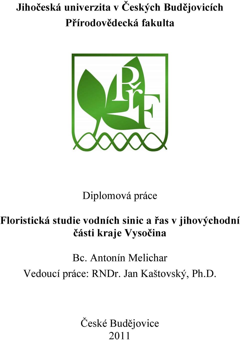 řas v jihovýchodní části kraje Vysočina Bc.
