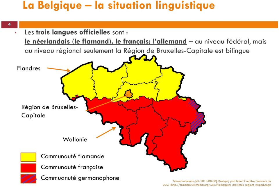 de Bruxelles- Capitale Wallonie Communauté flamande Communauté française Commuanuté germanophone Stevenfruitsmaak. [cit.