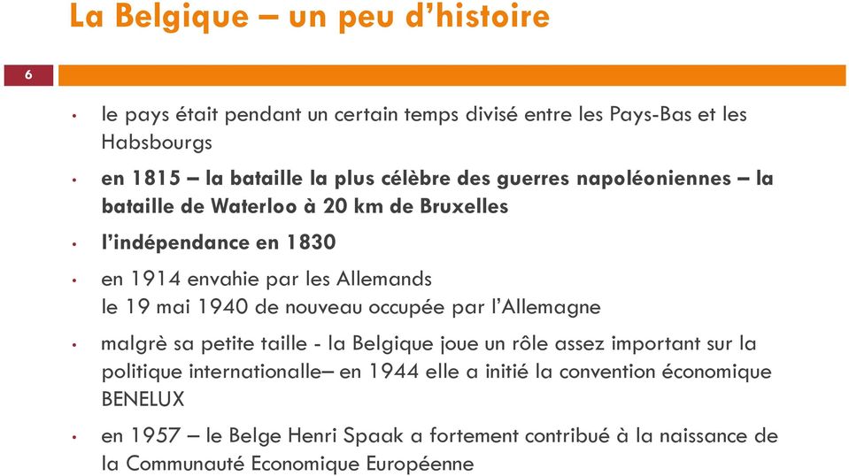 1940 de nouveau occupée par l Allemagne malgrè sa petite taille-la Belgique joue un rôle assez important sur la politique internationalle en 1944