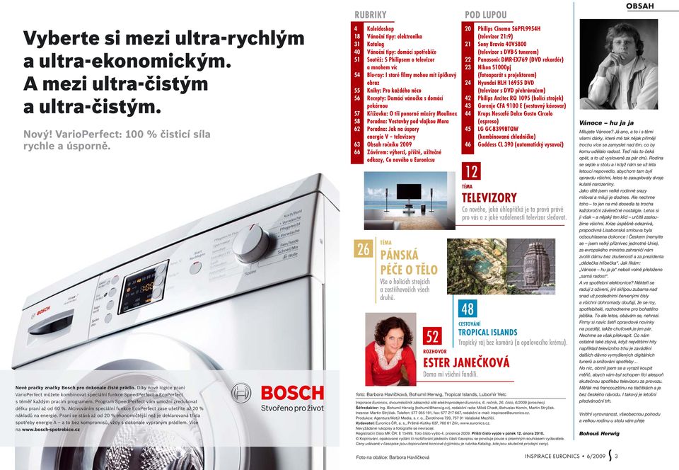 Aktivováním speciální funkce EcoPerfect zase ušetříte až 20 % nákladů na energie.