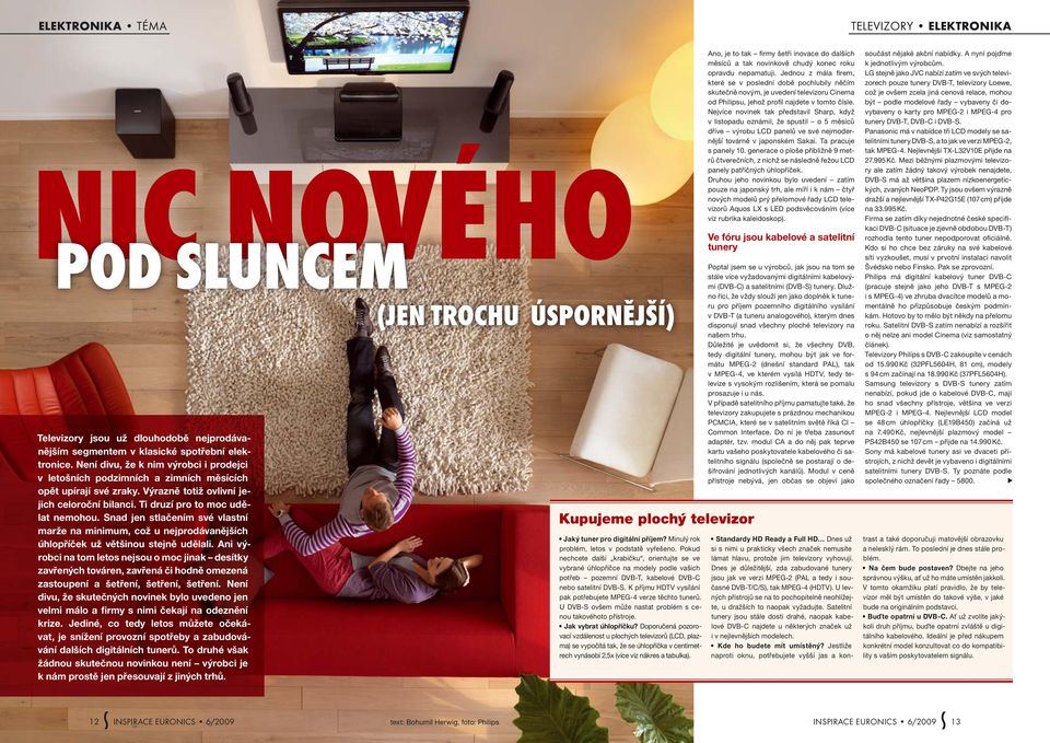 Snad jen stlačením své vlastní marže na minimum, což u nejprodávanějších úhlopříček už většinou stejně udělali.