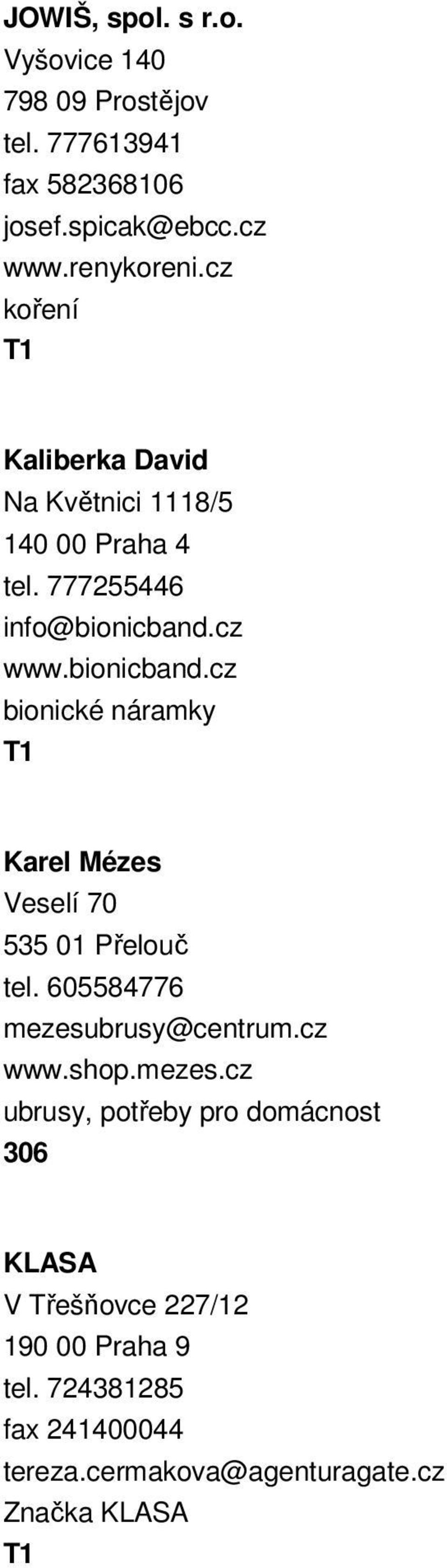 cz www.bionicband.cz bionické náramky Karel Mézes Veselí 70 535 01 Přelouč tel. 605584776 mezesubrusy@centrum.cz www.shop.