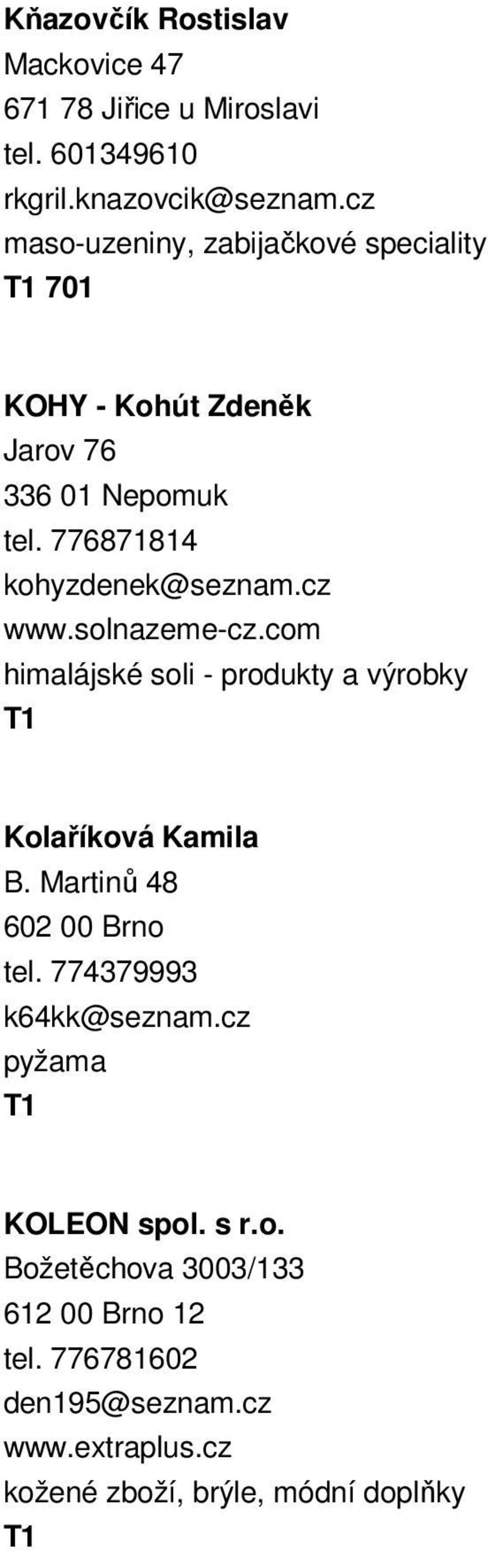 cz www.solnazeme-cz.com himalájské soli - produkty a výrobky Kolaříková Kamila B. Martinů 48 602 00 Brno tel.