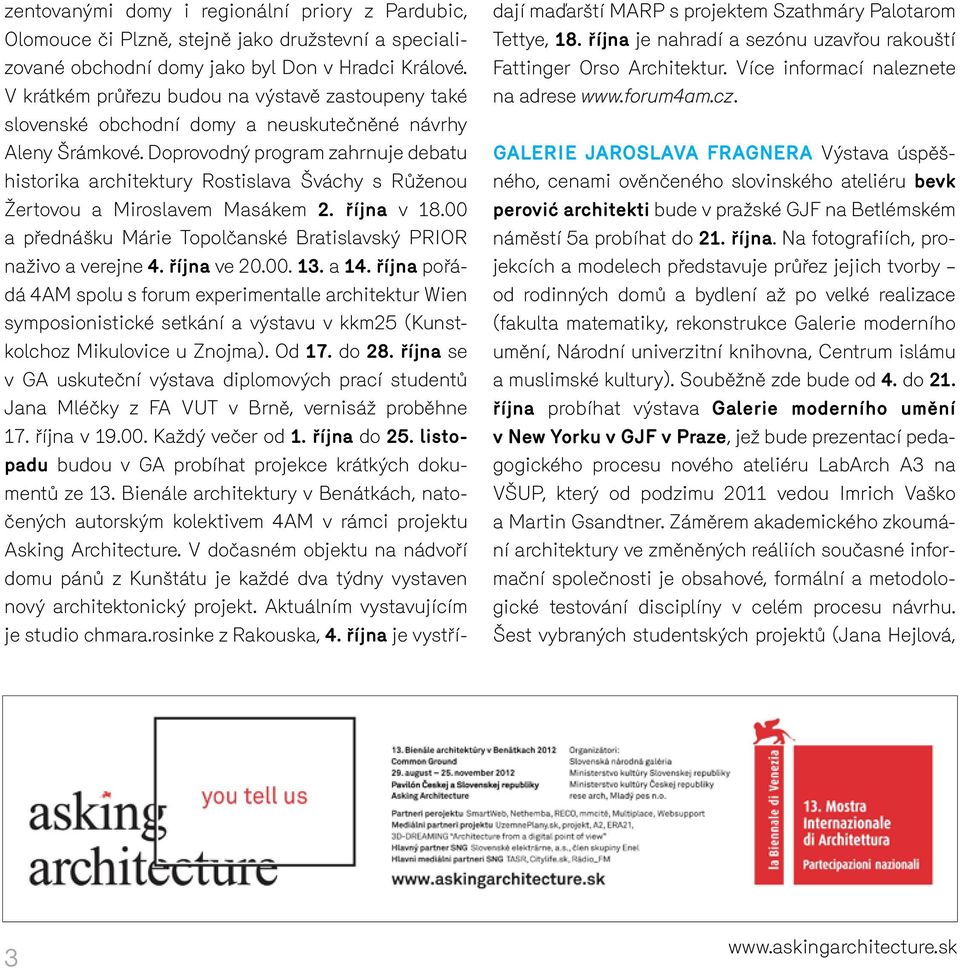 Doprovodný program zahrnuje debatu historika architektury Rostislava Šváchy s Růženou Žertovou a Miroslavem Masákem 2. října v 18.