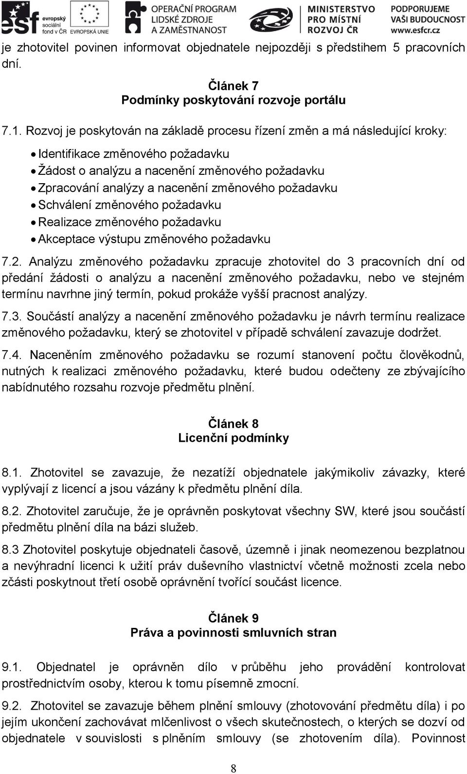 požadavku Schválení změnového požadavku Realizace změnového požadavku Akceptace výstupu změnového požadavku 7.2.