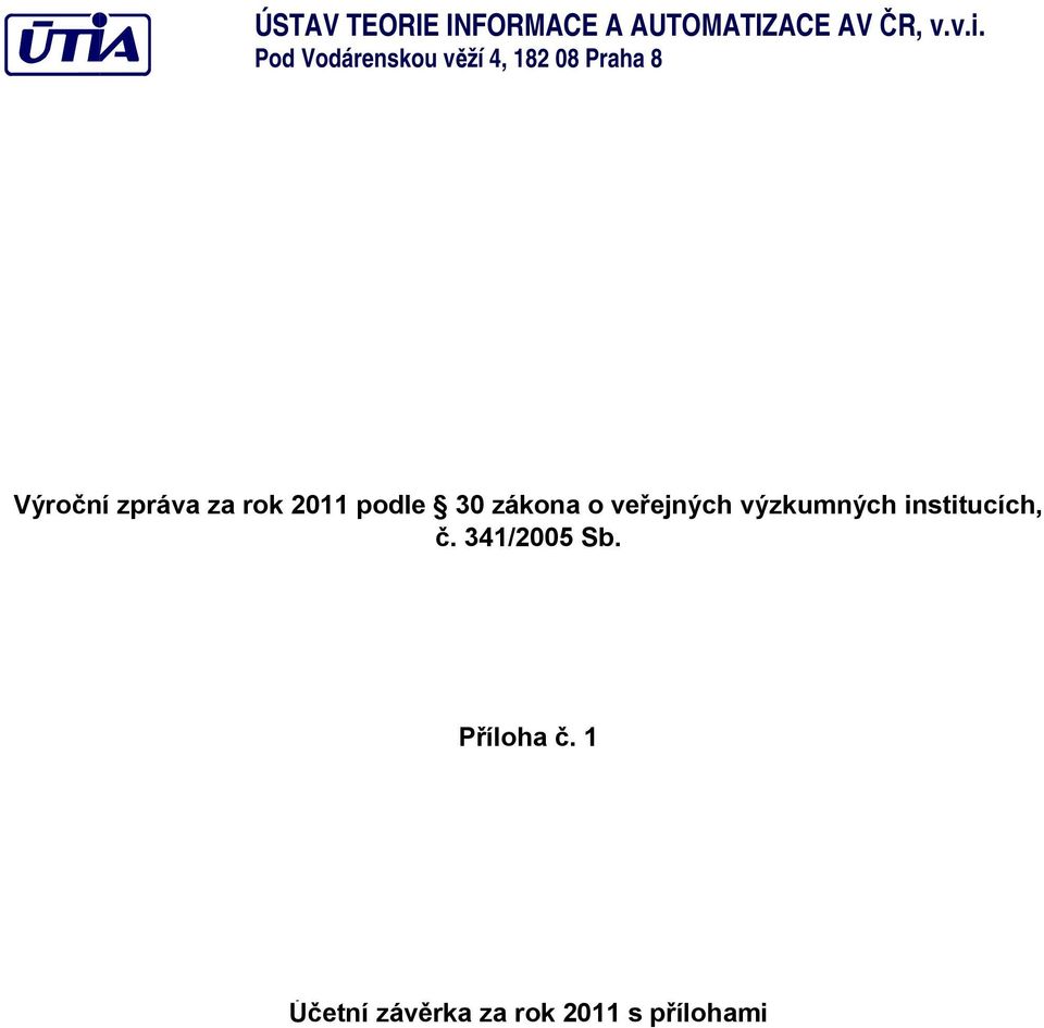 rok 2011 podle 30 zákona o veřejných výzkumných