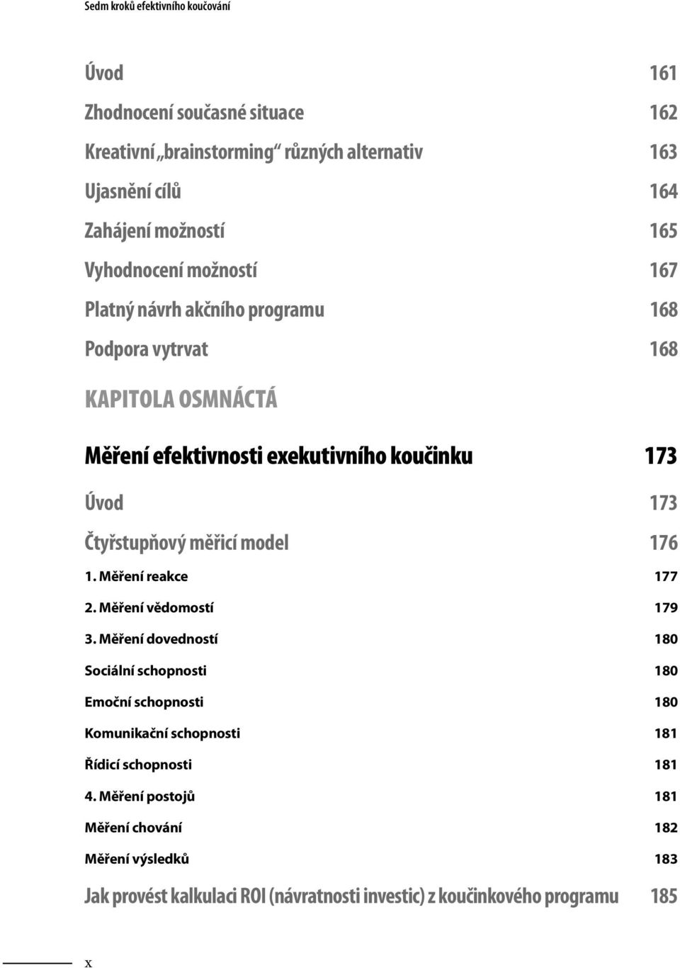 Čtyřstupňový měřicí model 176 1. Měření reakce 177 2. Měření vědomostí 179 3.