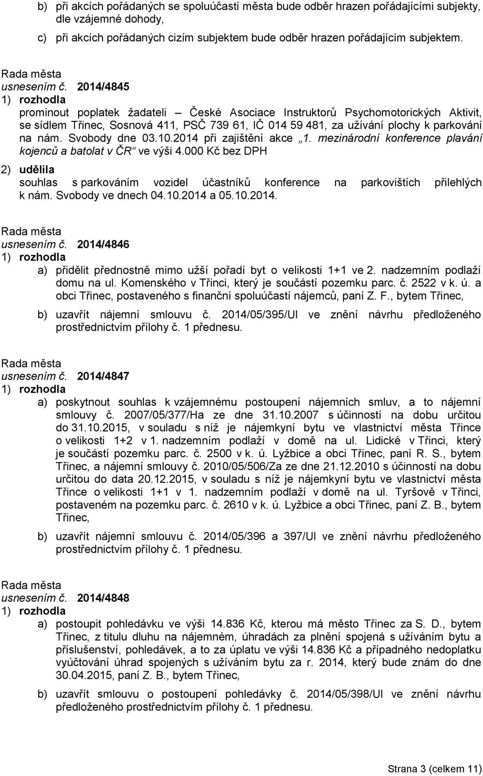 Svobody dne 03.10.2014 při zajištění akce 1. mezinárodní konference plavání kojenců a batolat v ČR ve výši 4.