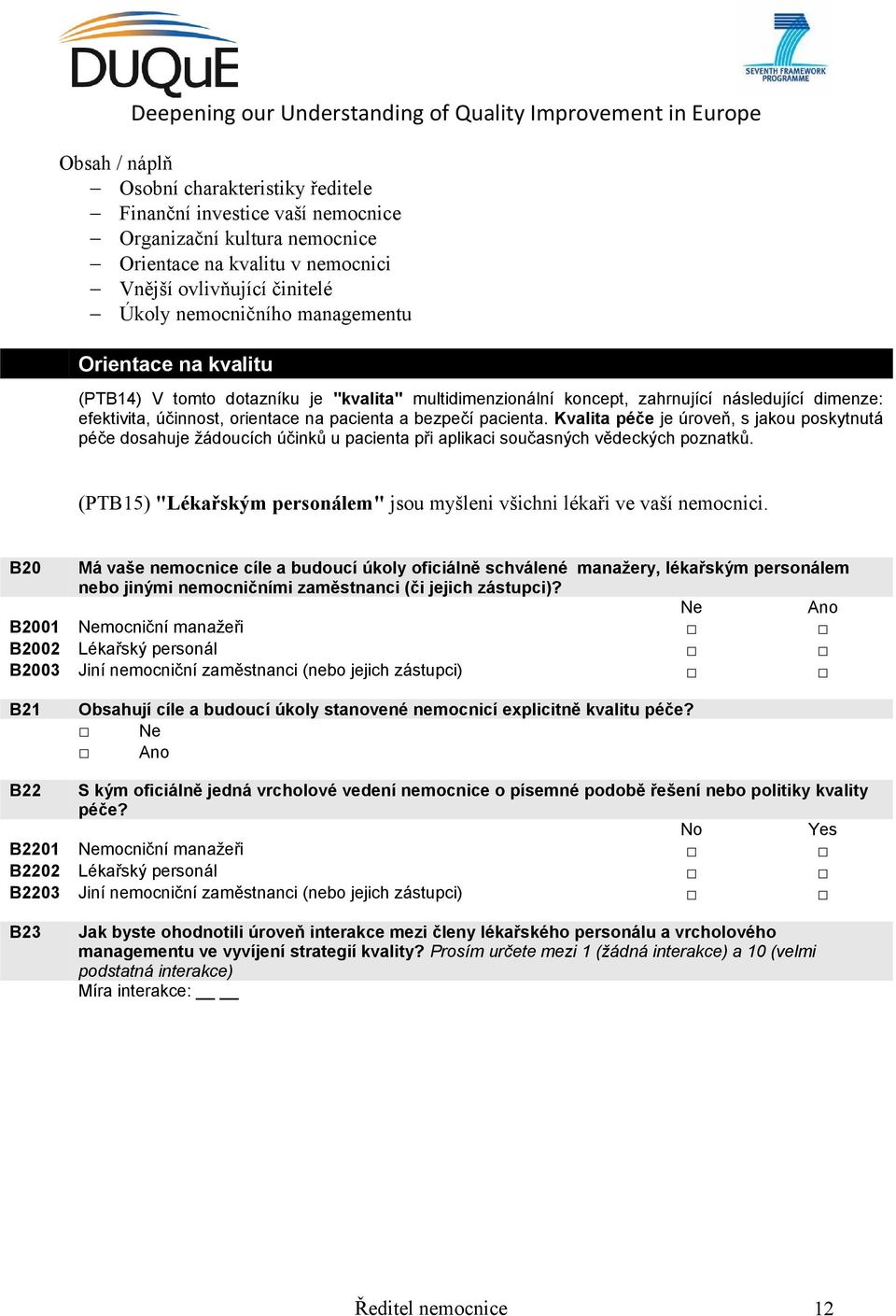 (PTB15) "Lékařským personálem" jsou myšleni všichni lékaři ve vaší nemocnici.