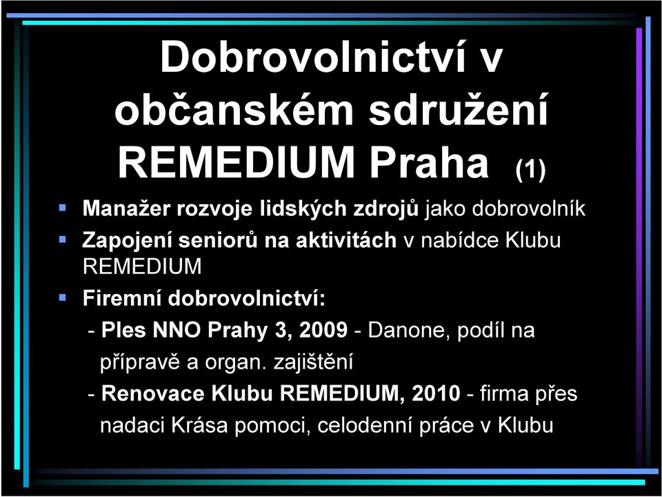 dobrovolnictví: - Ples NNO Prahy 3, 2009 - Danone, podíl na přípravě a organ.