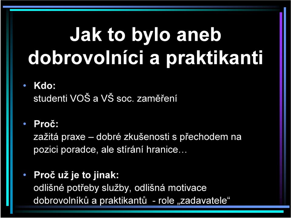 pozici poradce, ale stírání hranice Proč už je to jinak: odlišné