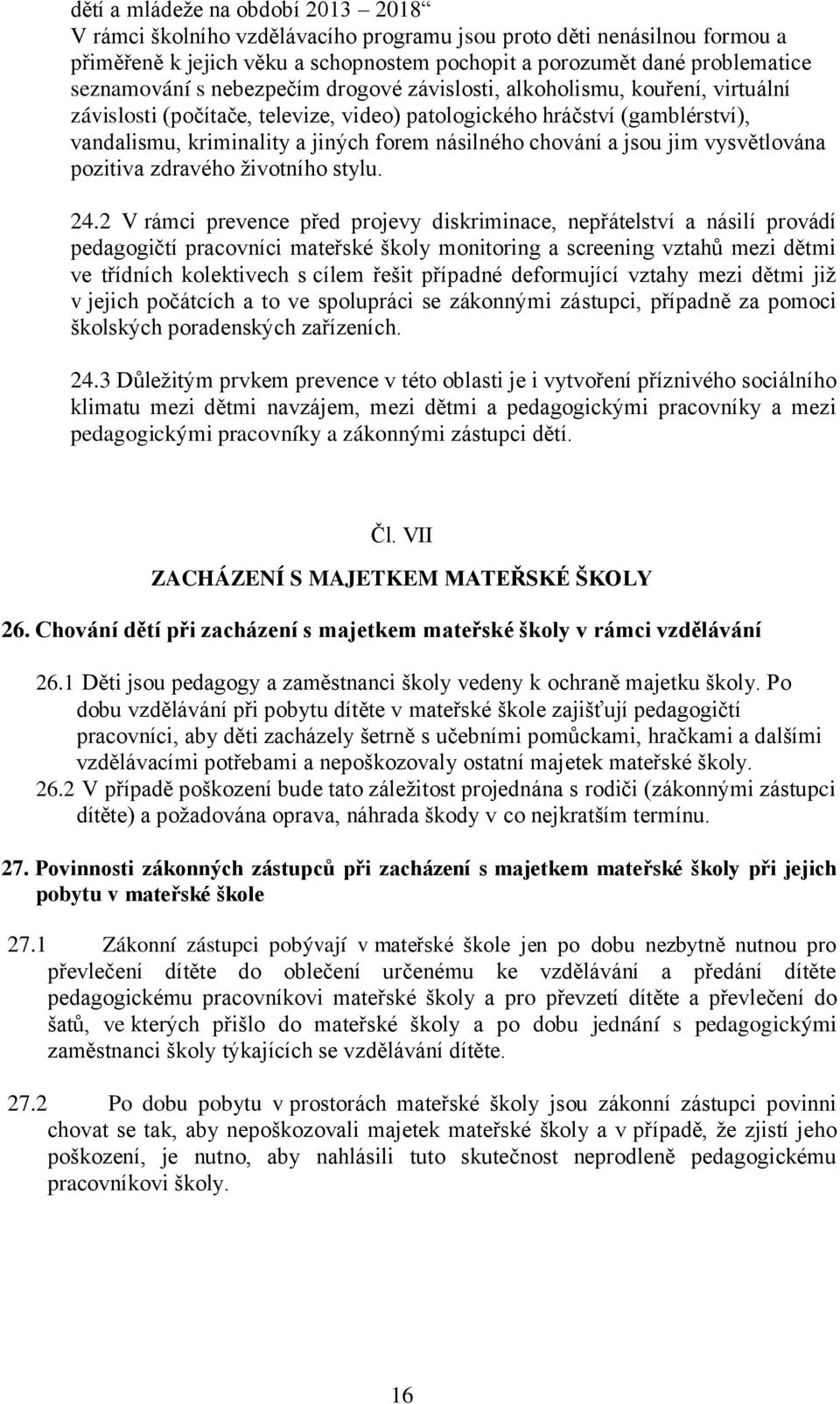 a jsou jim vysvětlována pozitiva zdravého životního stylu. 24.