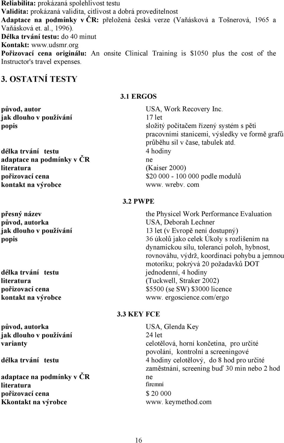 OSTATNÍ TESTY 3.1 ERGOS původ, autor USA, Work Recovery Inc.