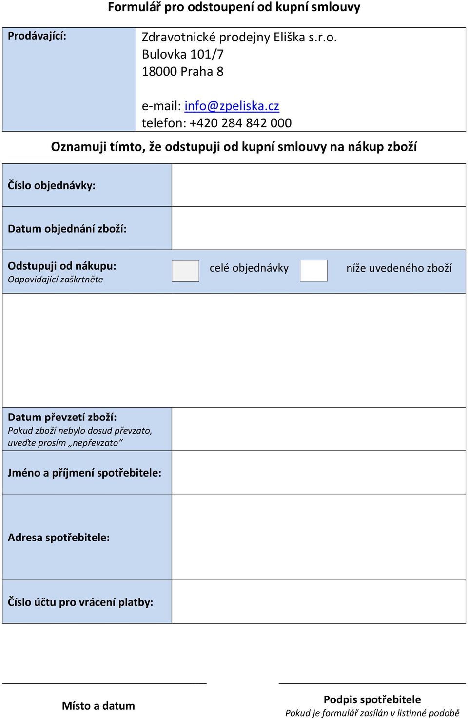 nákupu: Odpovídající zaškrtněte celé objednávky níže uvedeného zboží Datum převzetí zboží: Pokud zboží nebylo dosud převzato, uveďte prosím