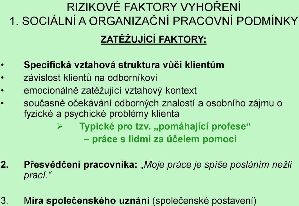 na odborníkovi emocionálně zatěžující vztahový kontext současné očekávání odborných znalostí a osobního zájmu o fyzické a