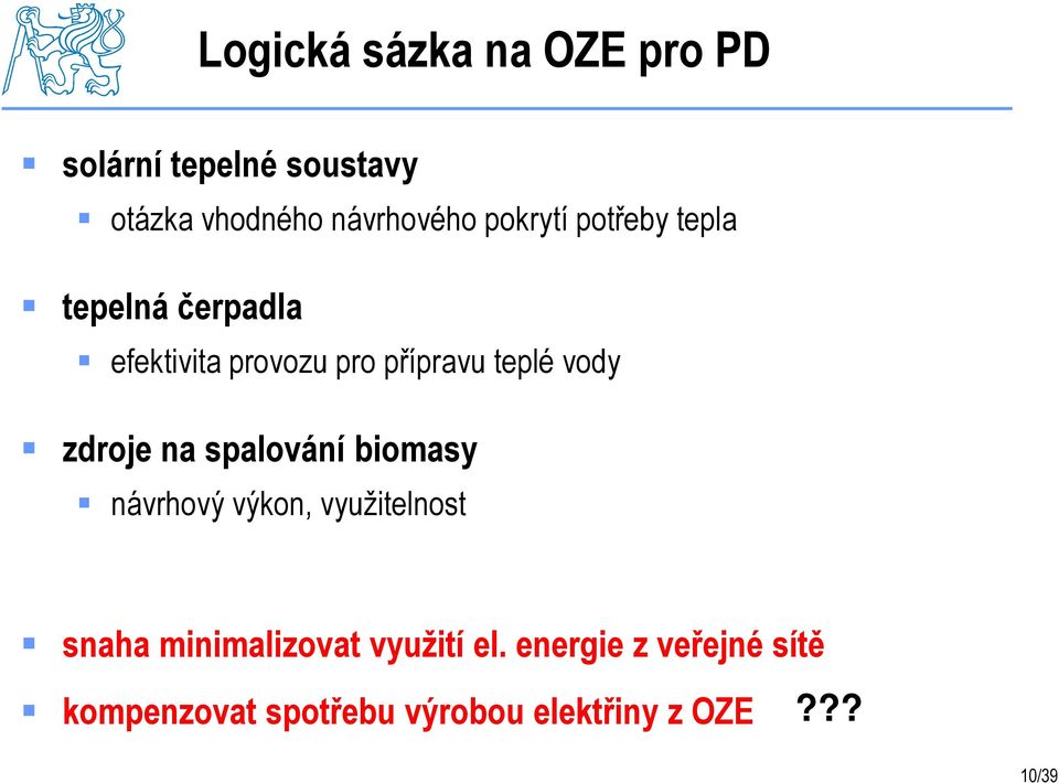 zdroje na spalování biomasy návrhový výkon, využitelnost snaha minimalizovat