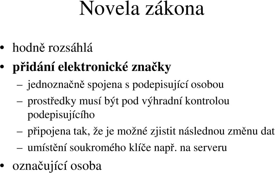 výhradní kontrolou podepisujícího připojena tak, že je možné