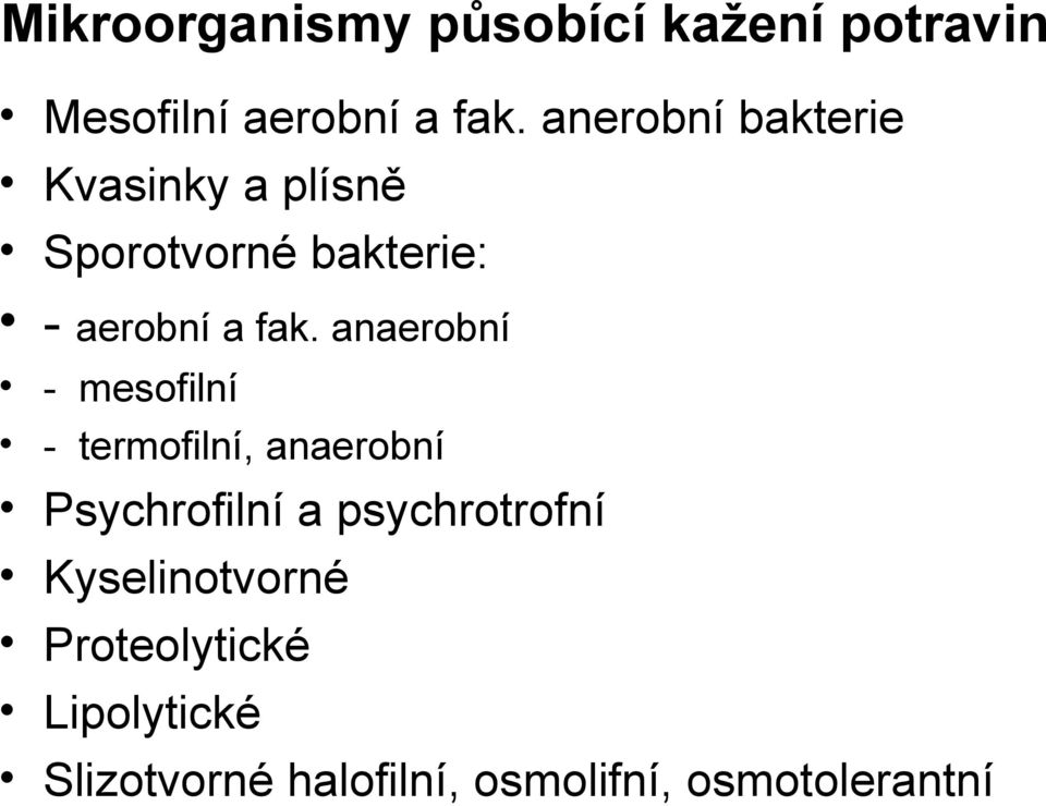 anaerobní - mesofilní - termofilní, anaerobní Psychrofilní a psychrotrofní