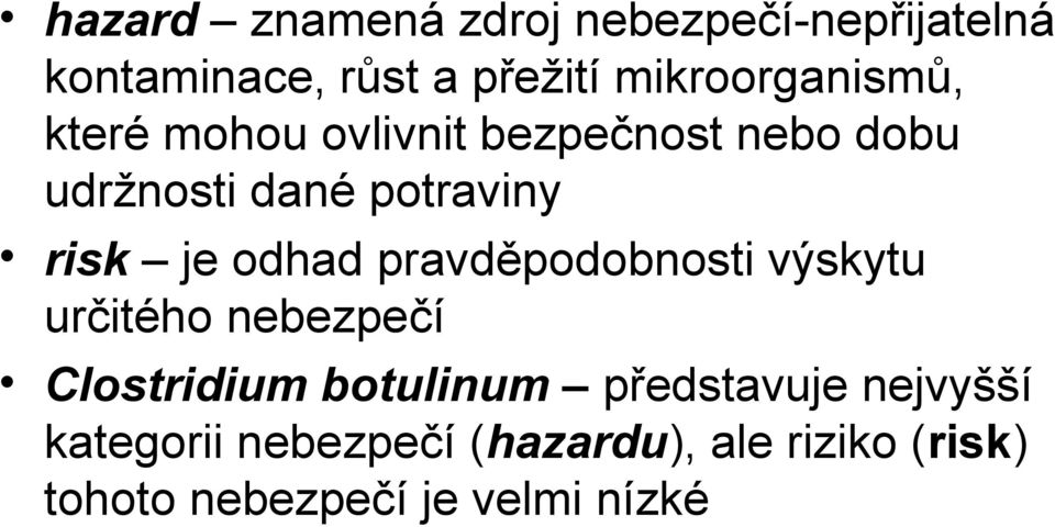 risk je odhad pravděpodobnosti výskytu určitého nebezpečí Clostridium botulinum