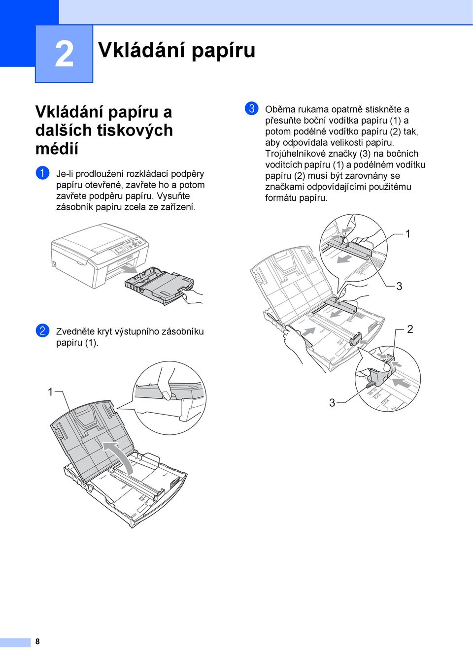 c Oběma rukama opatrně stiskněte a přesuňte boční vodítka papíru (1) a potom podélné vodítko papíru (2) tak, aby odpovídala velikosti papíru.