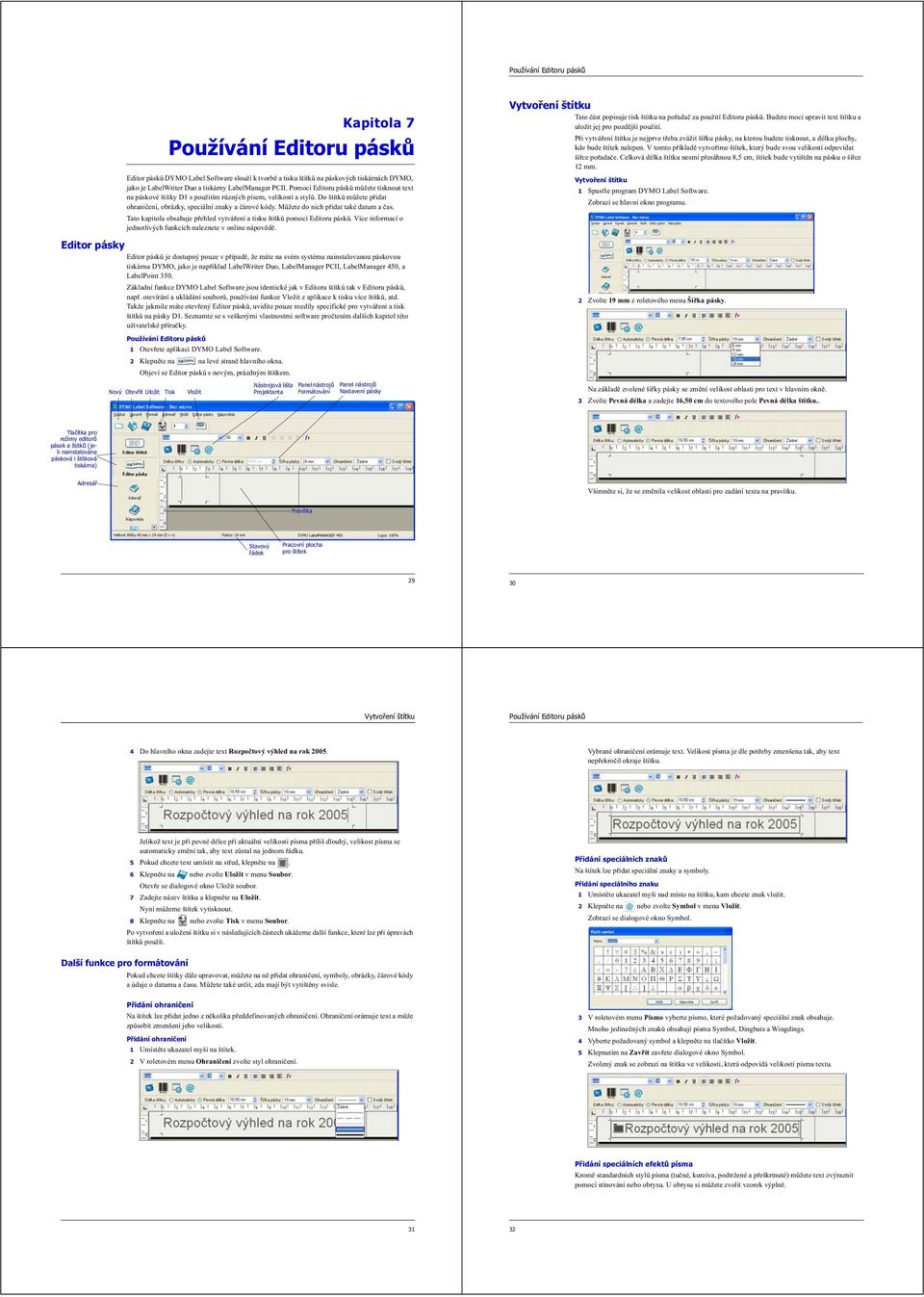 M žete do nich p idat také datum a as. Tato kapitola obsahuje p ehled vytvá ení a tisku štítk pomocí Editoru pásk. Více informací o jednotlivých funkcích naleznete v online nápov d.