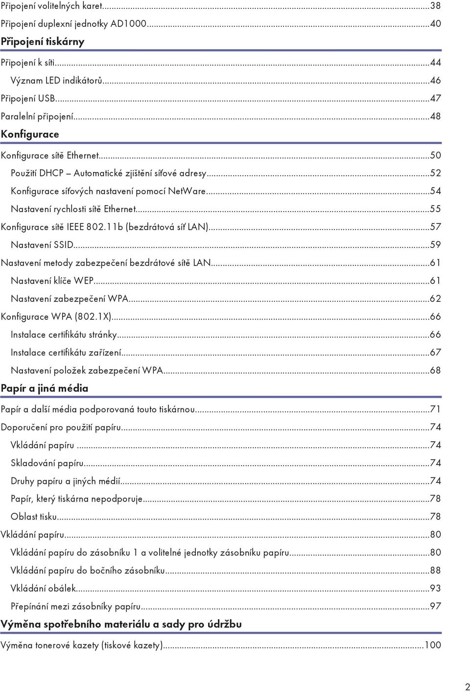 ..55 Konfigurace sítě IEEE 802.11b (bezdrátová síť LAN)...57 Nastavení SSID...59 Nastavení metody zabezpečení bezdrátové sítě LAN...61 Nastavení klíče WEP...61 Nastavení zabezpečení WPA.