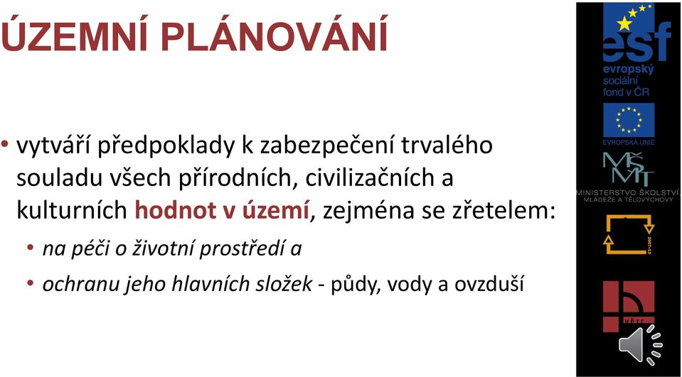 kulturních hodnot v území, zejména se zřetelem: na péči o