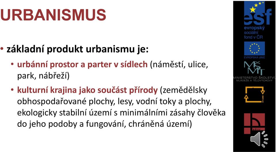 (zemědělsky obhospodařované plochy, lesy, vodní toky a plochy, ekologicky