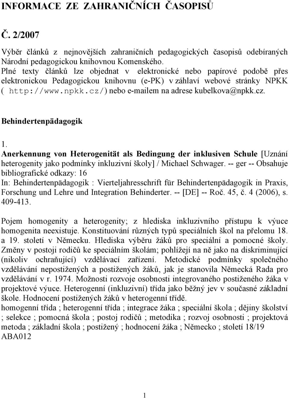 cz/) nebo e-mailem na adrese kubelkova@npkk.cz. Behindertenpädagogik 1.
