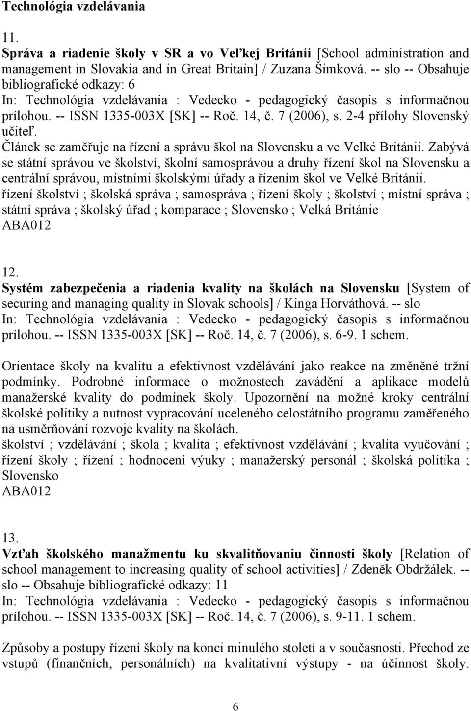 2-4 přílohy Slovenský učiteľ. Článek se zaměřuje na řízení a správu škol na Slovensku a ve Velké Británii.