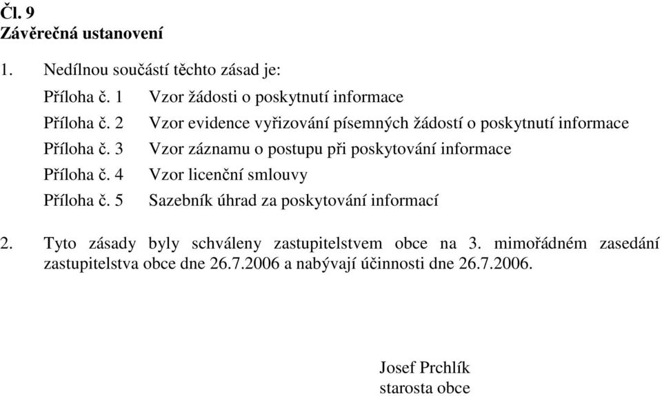 při poskytování informace Vzor licenční smlouvy Sazebník úhrad za poskytování informací 2.