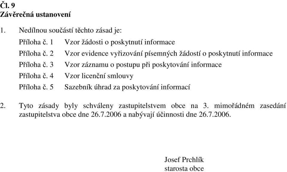 při poskytování informace Vzor licenční smlouvy Sazebník úhrad za poskytování informací 2.