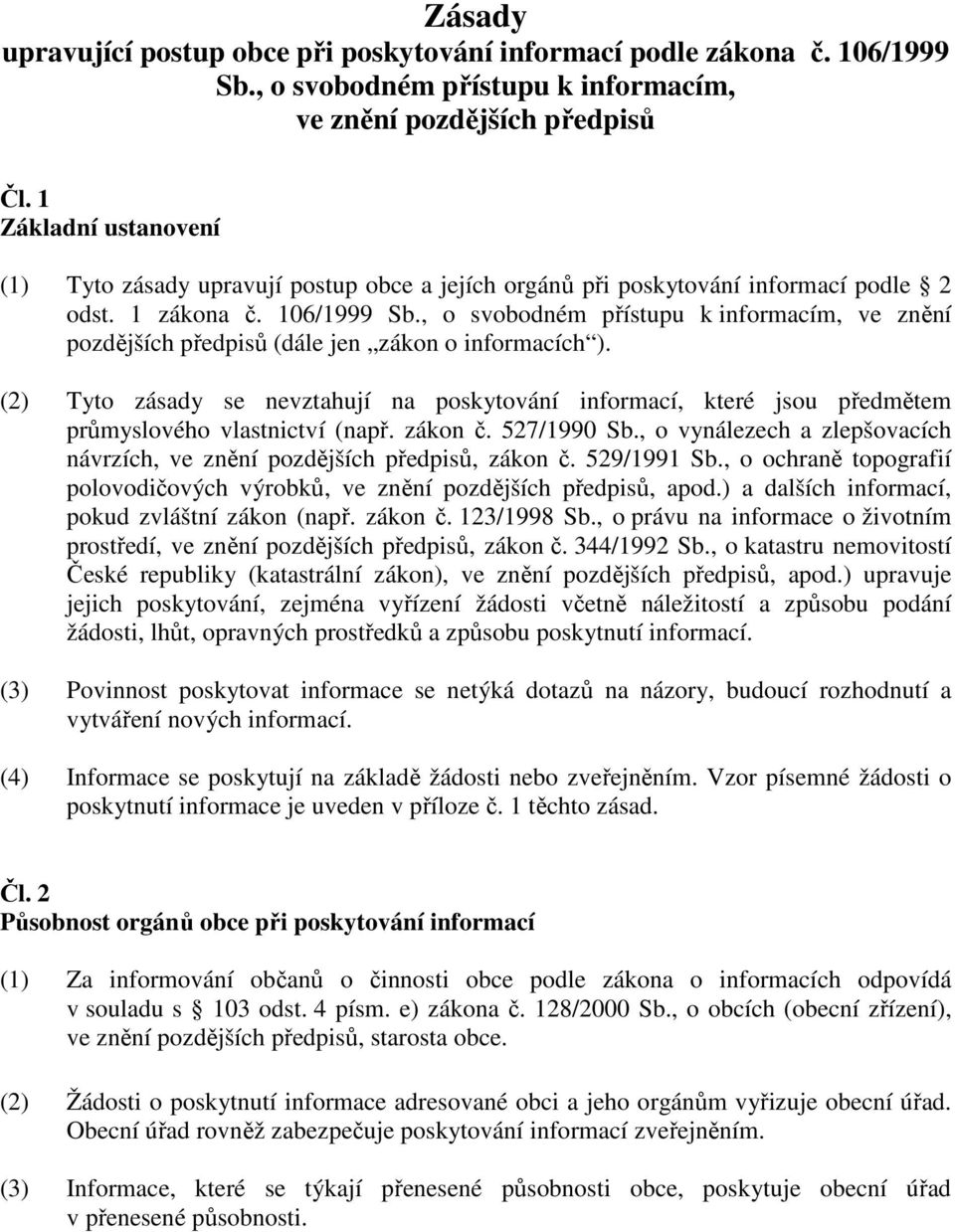 , o svobodném přístupu k informacím, ve znění pozdějších předpisů (dále jen zákon o informacích ).