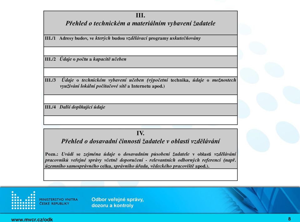 /3 Údaje o technickém vybavení učeben (výpočetní technika, údaje o možnostech využívání lokální počítačové sítě a Internetu apod.) III.