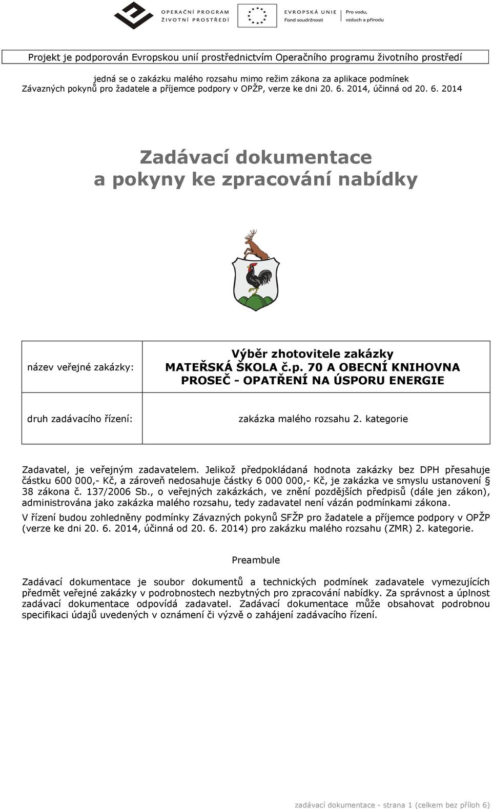 kategorie Zadavatel, je veřejným zadavatelem.