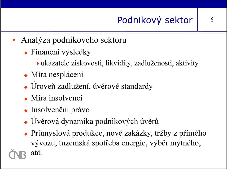 Míra insolvencí Insolvenční právo Úvěrová dynamika podnikových úvěrů Průmyslová