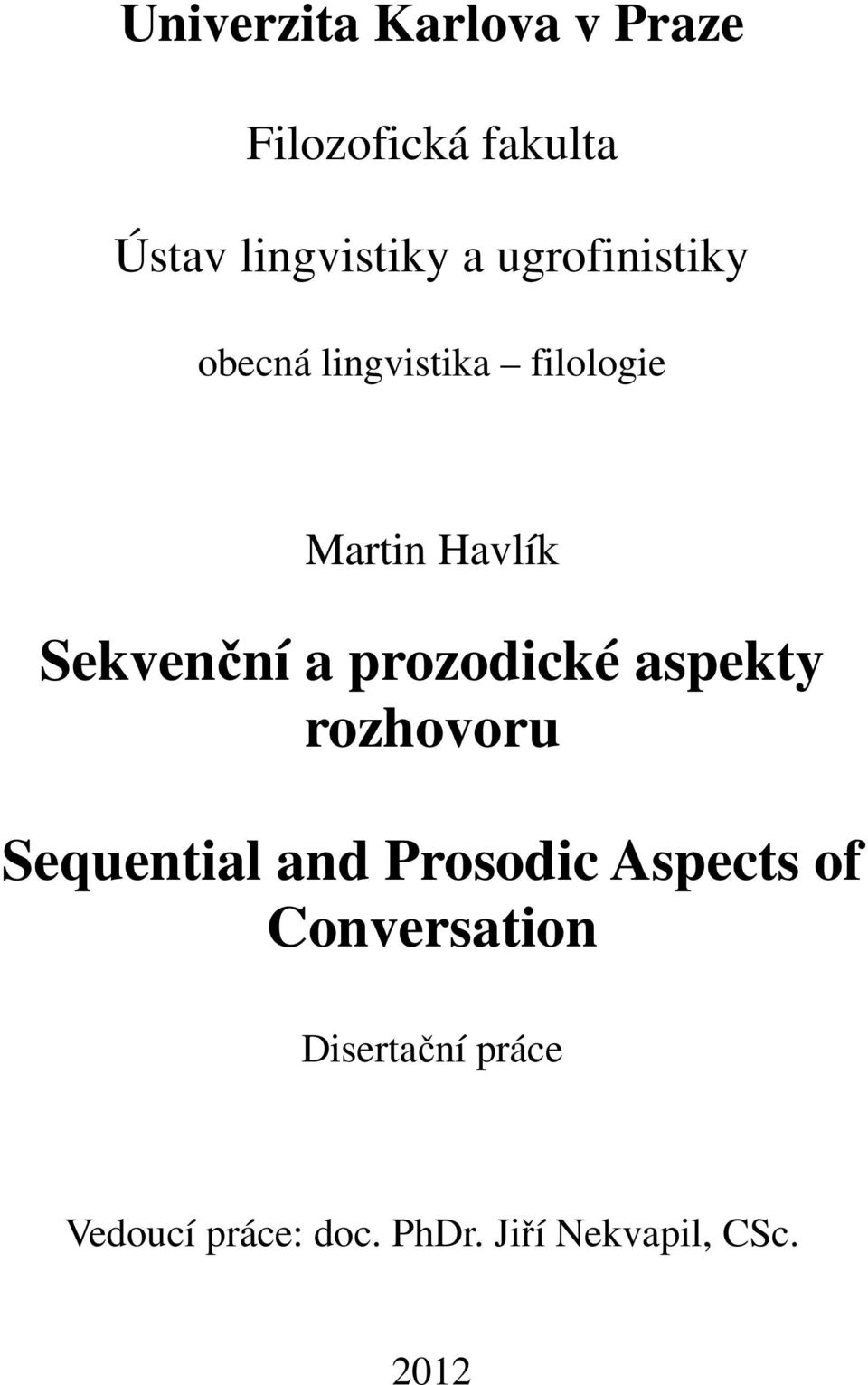 prozodické aspekty rozhovoru Sequential and Prosodic Aspects of