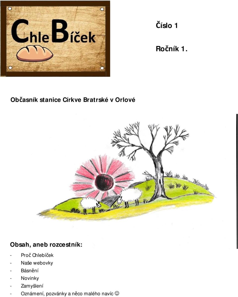 Obsah, aneb rozcestník: - Pro Chlebí ek - Naše