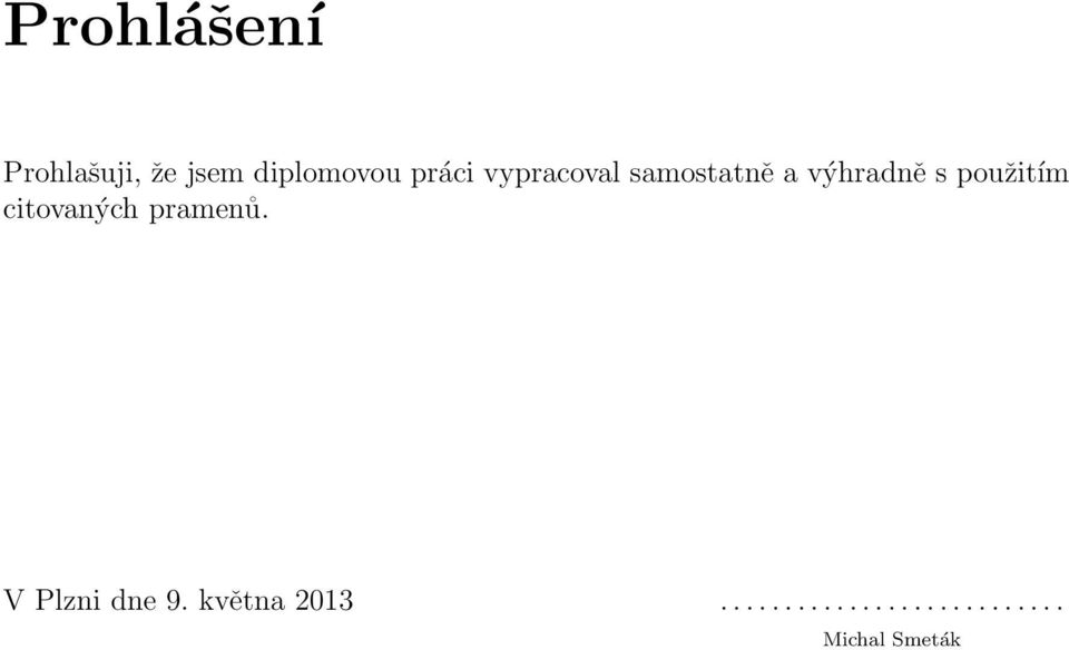 použitím citovaných pramenů. V Plzni dne 9.