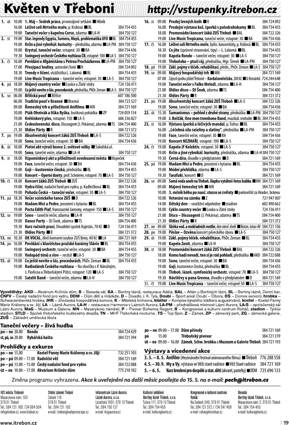 00 Krystal, taneční večer, vstupné: 30 BA 384 754 436 19.30 Swingový orchestr Českého rozhlasu ČB, vstupné: 100 LA-S 384 750 127 3. čt 16.