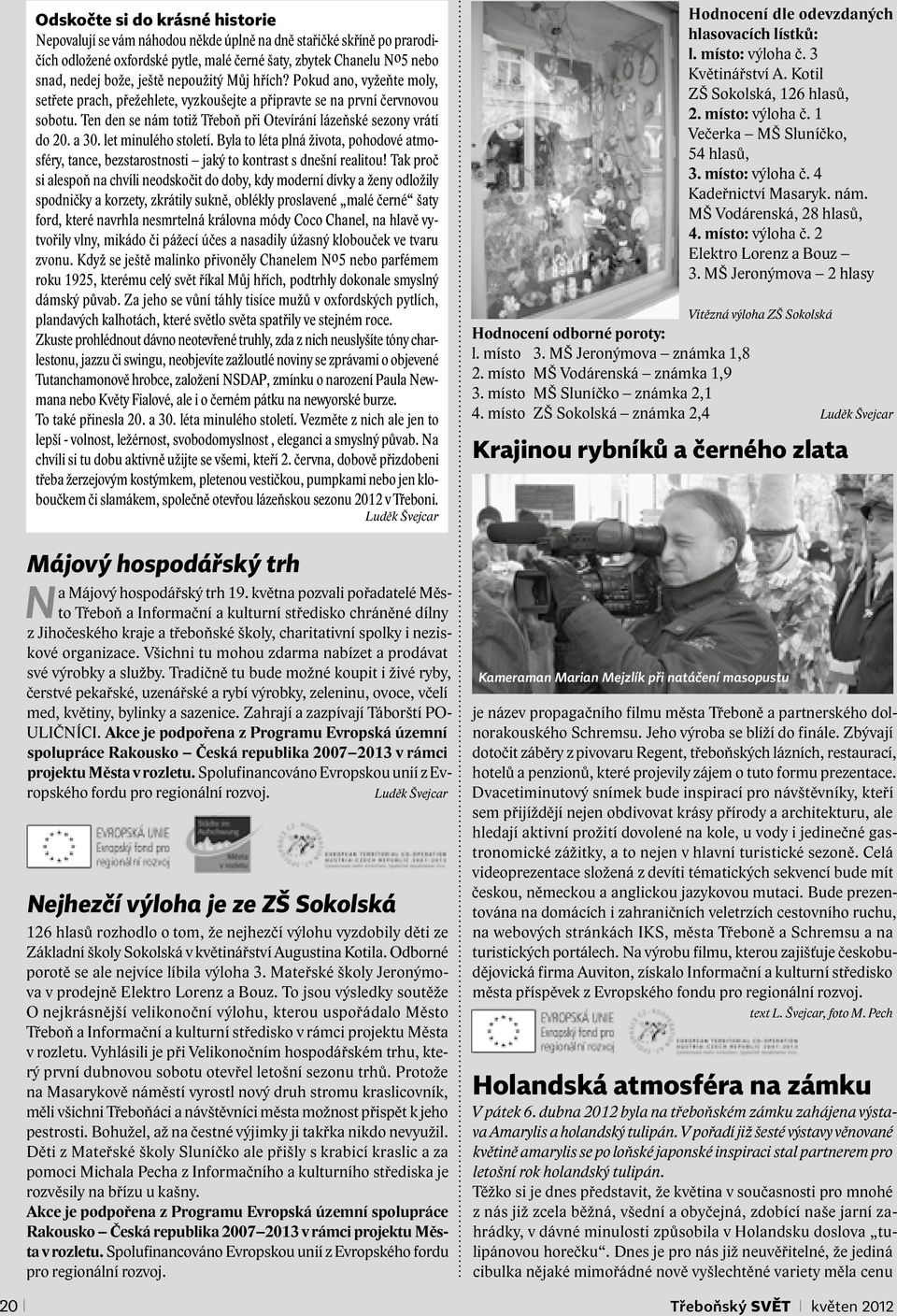 Ten den se nám totiž Třeboň při Otevírání lázeňské sezony vrátí do 20. a 30. let minulého století.