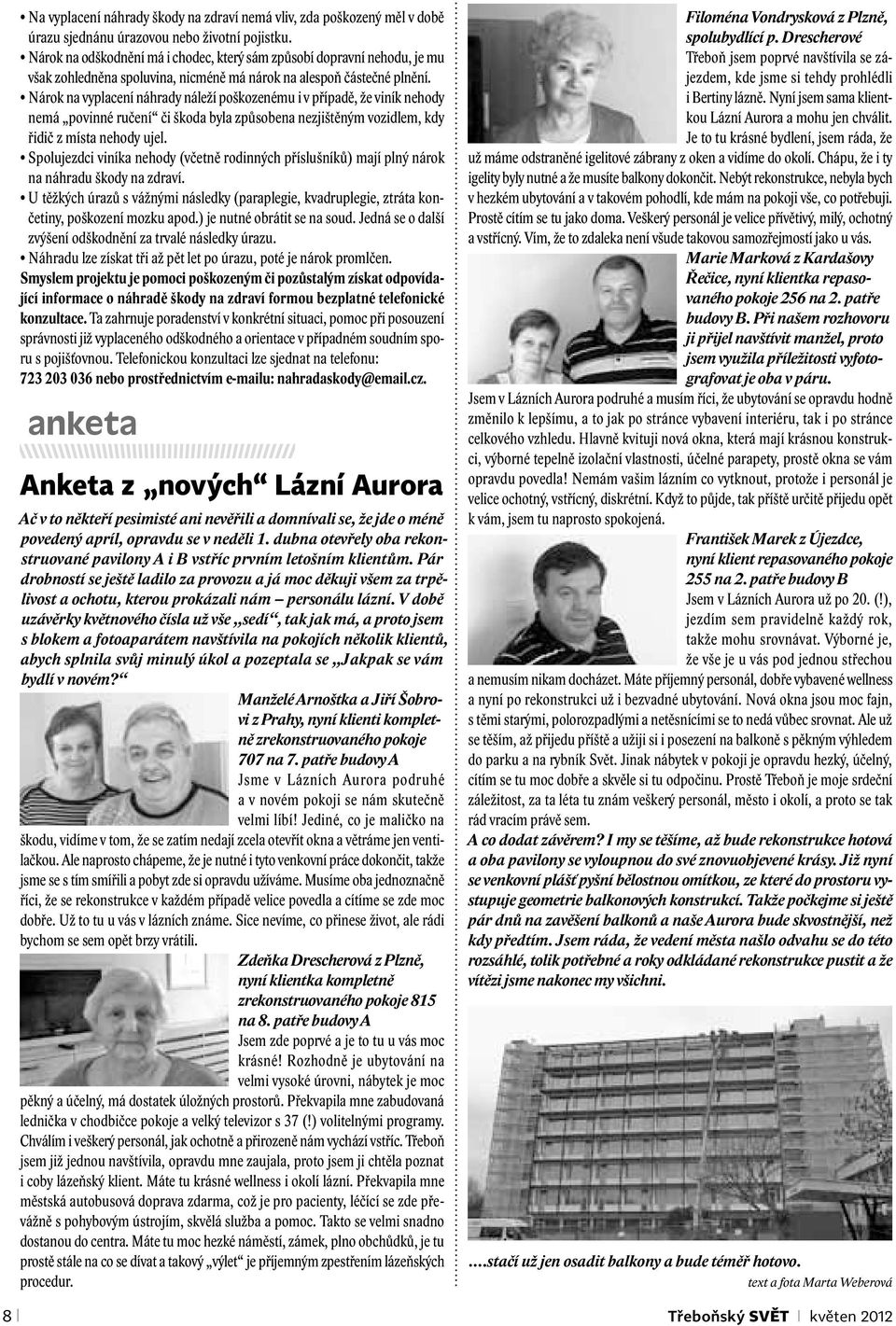Nárok na vyplacení náhrady náleží poškozenému i v případě, že viník nehody nemá povinné ručení či škoda byla způsobena nezjištěným vozidlem, kdy řidič z místa nehody ujel.