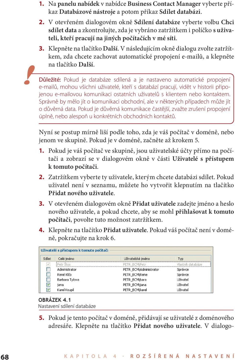 Klepněte na tlačítko Další. V následujícím okně dialogu zvolte zatržítkem, zda chcete zachovat automatické propojení e-mailů, a klepněte na tlačítko Další.