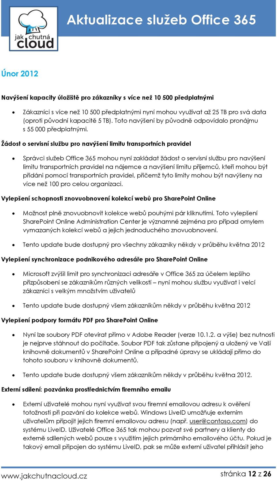 Žádst servisní službu pr navýšení limitu transprtních pravidel Správci služeb Office 365 mhu nyní zakládat žádst servisní službu pr navýšení limitu transprtních pravidel na nájemce a navýšení limitu