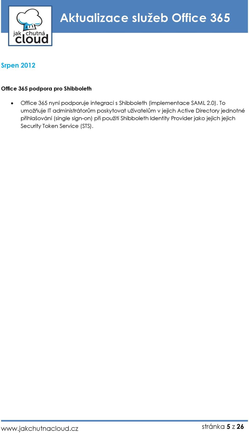 T umžňuje IT administrátrům pskytvat uživatelům v jejich Active Directry
