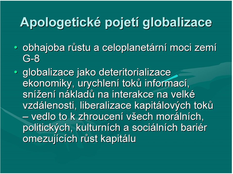 nákladů na interakce na velké vzdálenosti, liberalizace kapitálových toků vedlo to k