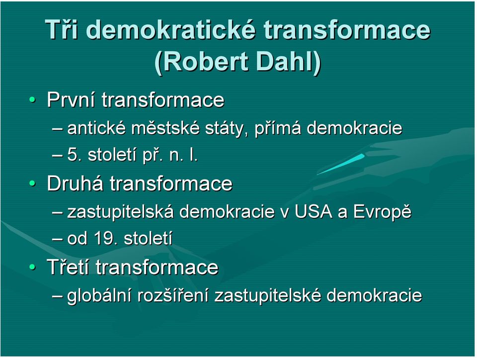 Druhá transformace zastupitelská demokracie v USA a Evropě od 19.